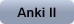 Anki II