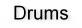 Drums